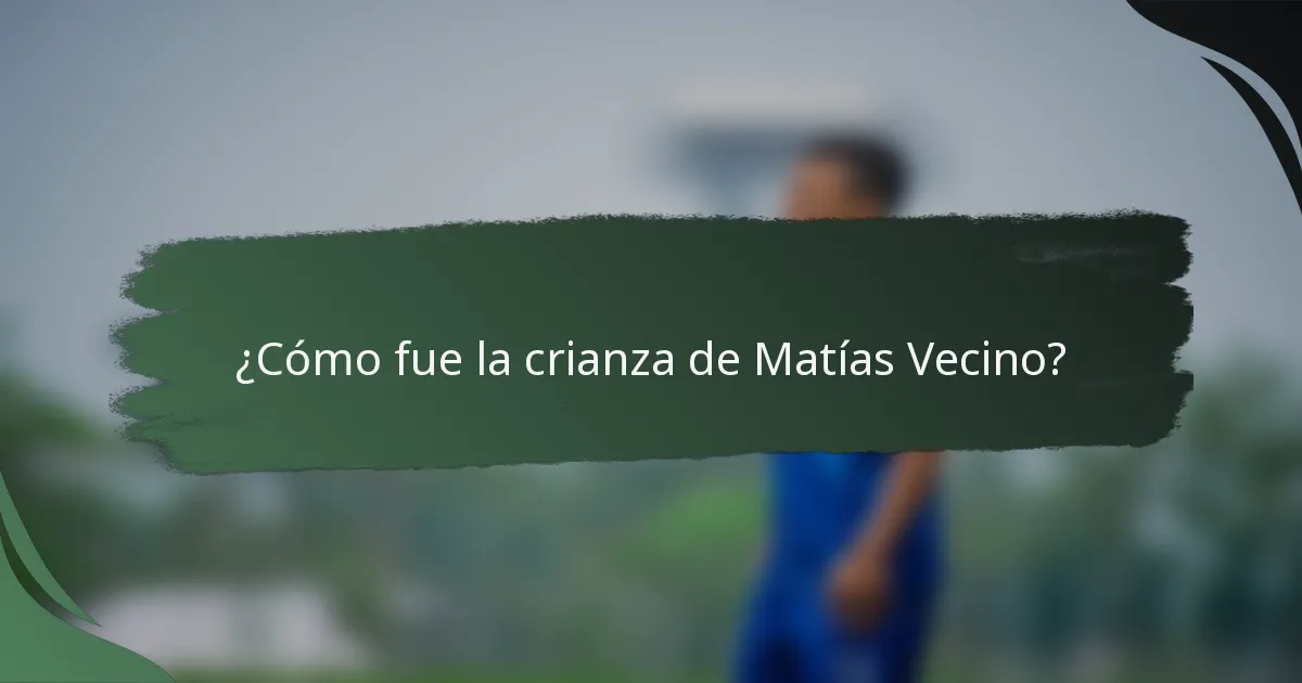 ¿Cómo fue la crianza de Matías Vecino?