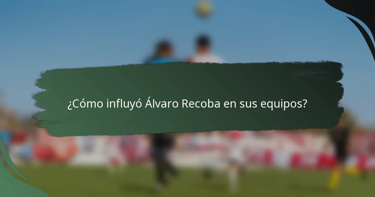 ¿Cómo influyó Álvaro Recoba en sus equipos?