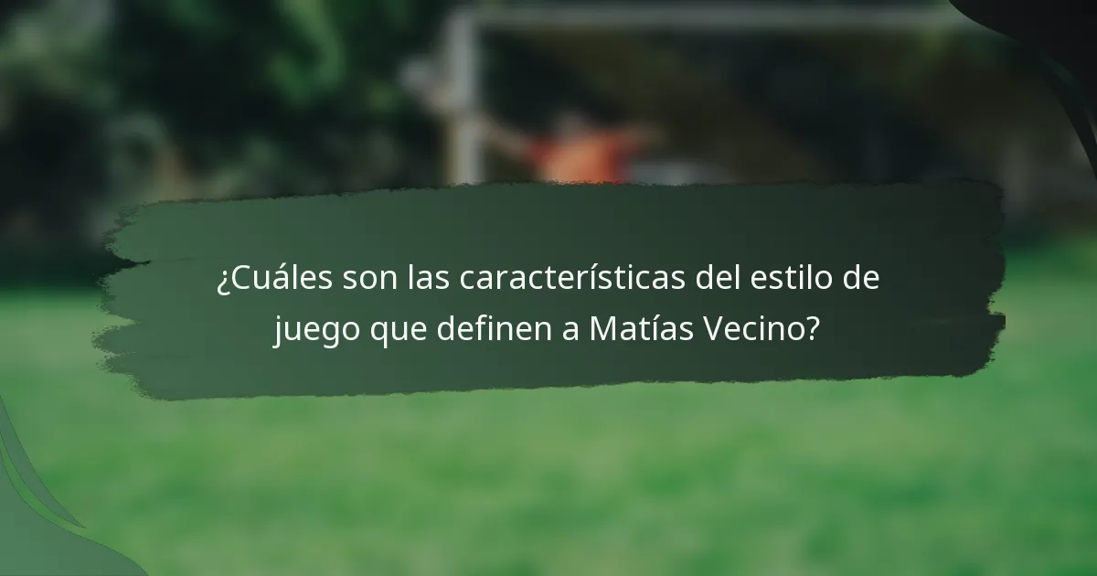 ¿Cuáles son las características del estilo de juego que definen a Matías Vecino?