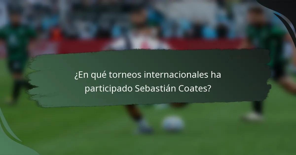 ¿En qué torneos internacionales ha participado Sebastián Coates?