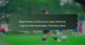 Maxi Pereira: Éxito en la Copa América, Logros internacionales, Partidos clave