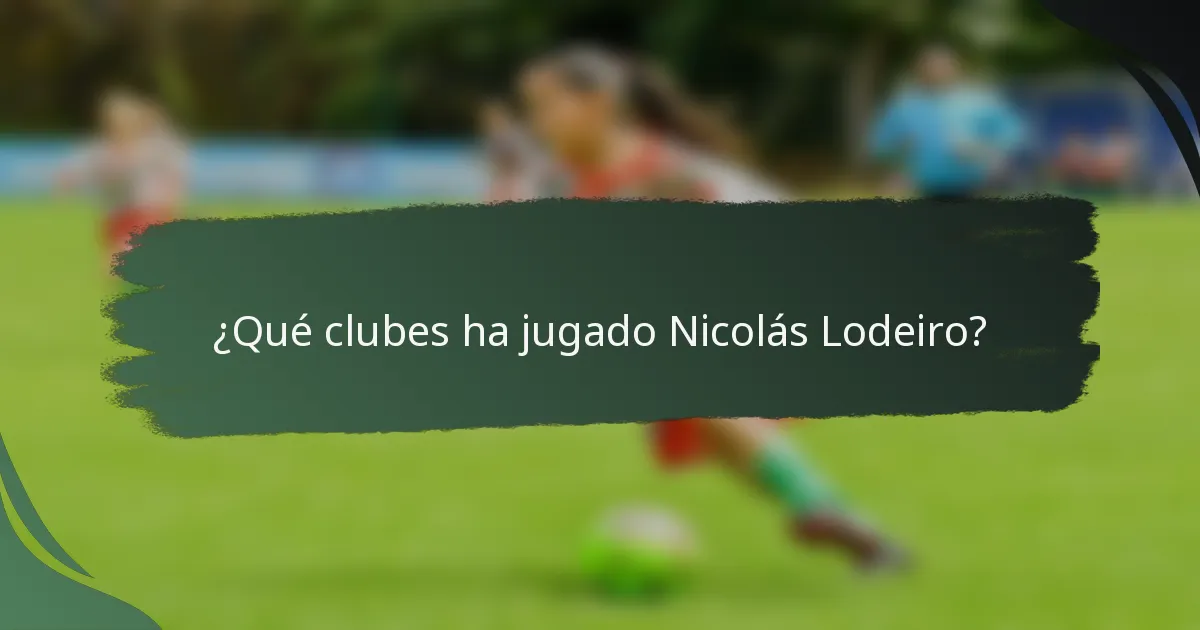 ¿Qué clubes ha jugado Nicolás Lodeiro?