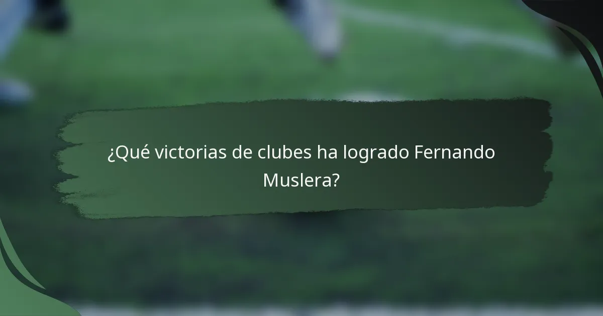 ¿Qué victorias de clubes ha logrado Fernando Muslera?